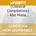 (Classical Compilations) - Abe Maria Best cd