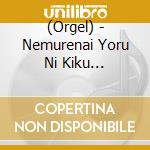 (Orgel) - Nemurenai Yoru Ni Kiku Shizukana Orgel Best cd