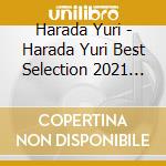 Harada Yuri - Harada Yuri Best Selection 2021 (2 Cd) cd