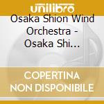 Osaka Shion Wind Orchestra - Osaka Shi Ongakudan Meienshuu5 Houjin Sakka Ni Yoru Brass No Hibiki cd