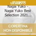 Nagai Yuko - Nagai Yuko Best Selection 2021 (2 Cd) cd