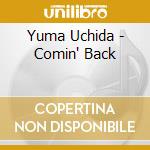 Yuma Uchida - Comin' Back cd musicale