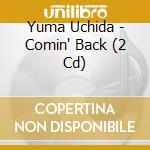 Yuma Uchida - Comin' Back (2 Cd) cd