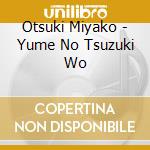 Otsuki Miyako - Yume No Tsuzuki Wo cd musicale