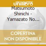 Matsumoto Shinichi - Yamazato No Yado/Aishuu No Hatobagai cd