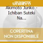 Akimoto Junko - Ichiban Suteki Na Minatomachi/Nagisabashi Kara cd