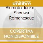 Akimoto Junko - Shouwa Romanesque cd