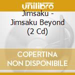 Jimsaku - Jimsaku Beyond (2 Cd) cd