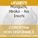 Moriguchi, Hiroko - Aoi Inochi cd