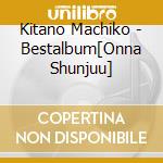 Kitano Machiko - Bestalbum[Onna Shunjuu] cd