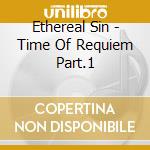 Ethereal Sin - Time Of Requiem Part.1 cd