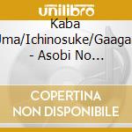 Kaba Uma/Ichinosuke/Gaagaa - Asobi No Motokiite Tanoshii Korenara Dekiru Ya cd