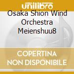 Osaka Shion Wind Orchestra Meienshuu8 cd