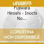 Fujiwara Hiroshi - Inochi No Kagiri/Gakusei Jidai Wo Kiki Nagara cd
