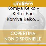 Komiya Keiko - Kettei Ban Komiya Keiko 2022 cd