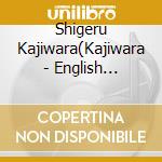 Shigeru Kajiwara(Kajiwara - English Kayoukyoku Part 2 cd