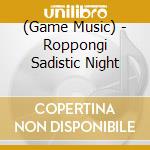 (Game Music) - Roppongi Sadistic Night cd