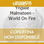 Yngwie Malmsteen - World On Fire cd