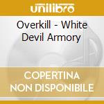Overkill - White Devil Armory cd