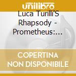 Luca Turilli'S Rhapsody - Prometheus: Symphonia Ignis Divinus cd
