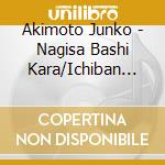 Akimoto Junko - Nagisa Bashi Kara/Ichiban Suteki Na Minatomachi /Ichiban Suteki Na Minatomachi(P cd