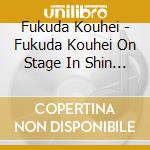 Fukuda Kouhei - Fukuda Kouhei On Stage In Shin Kabukiza cd