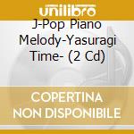 J-Pop Piano Melody-Yasuragi Time- (2 Cd) cd musicale