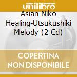 Asian Niko Healing-Utsukushiki Melody (2 Cd) cd
