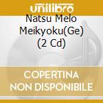 Natsu Melo Meikyoku(Ge) (2 Cd) cd