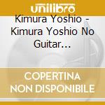Kimura Yoshio - Kimura Yoshio No Guitar Enka(Jou) (2 Cd) cd musicale