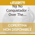 Niji No Conquistador - Over The Rainbow-Niji No Ue Ni Mo 7 Nen!- (4 Cd) cd