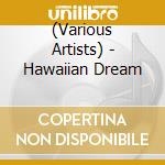 (Various Artists) - Hawaiian Dream cd