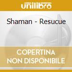 Shaman - Resucue cd