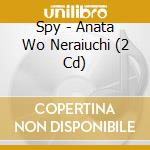 Spy - Anata Wo Neraiuchi (2 Cd) cd