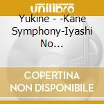 Yukine - -Kane Symphony-Iyashi No Hibiki-Shizenon To Wahenshou- cd