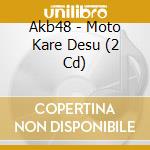 Akb48 - Moto Kare Desu (2 Cd) cd
