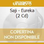 Saji - Eureka (2 Cd) cd