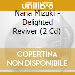 Nana Mizuki - Delighted Reviver (2 Cd) cd