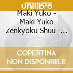 Maki Yuko - Maki Yuko Zenkyoku Shuu - Ai Wo Arigatou- cd