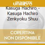 Kasuga Hachiro - Kasuga Hachiro Zenkyoku Shuu cd