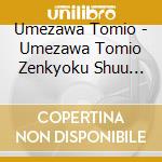 Umezawa Tomio - Umezawa Tomio Zenkyoku Shuu -Yume Shibai- cd