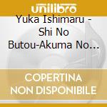 Yuka Ishimaru - Shi No Butou-Akuma No Pipe Organ cd musicale