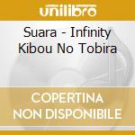 Suara - Infinity Kibou No Tobira cd musicale