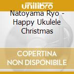 Natoyama Ryo - Happy Ukulele Christmas cd
