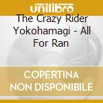 The Crazy Rider Yokohamagi - All For Ran cd