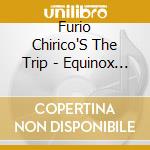 Furio Chirico'S The Trip - Equinox (3 Cd) cd