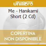 Me - Hanikami Short (2 Cd) cd