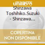 Shinzawa Toshihiko.Suzuki - Shinzawa Toshihiko&Suzuki Tsubasa No Shintsuba Clinic-Uta No Chikara Supple Odas cd
