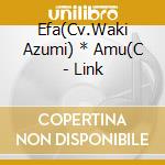 Efa(Cv.Waki Azumi) * Amu(C - Link cd