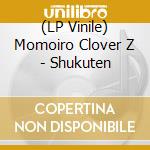 (LP Vinile) Momoiro Clover Z - Shukuten vinile